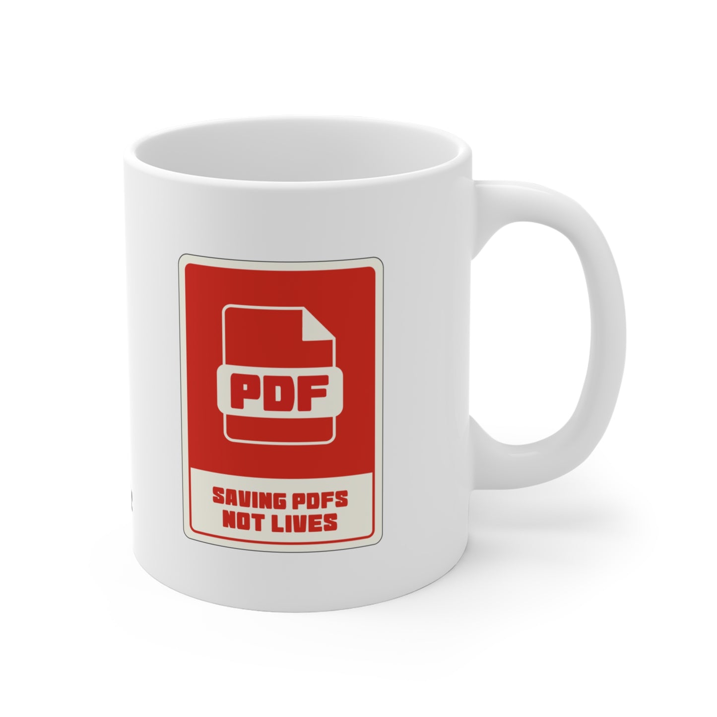 Saving PDFs Not Lives Mug 11oz