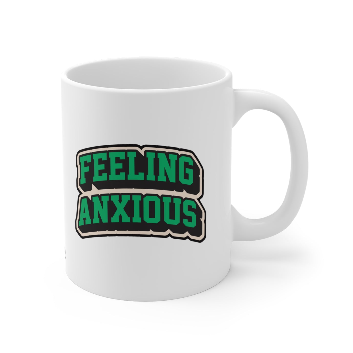 Feeling Anxious Mug 11oz